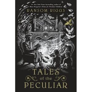 Tales of the Peculiar -- Ransom Riggs